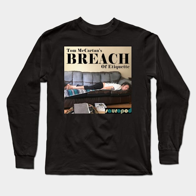 Tom McCartan's Breach of Etiquette Long Sleeve T-Shirt by Sauropod